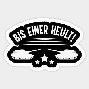 Bis einer Heult Fun Panzerfahrer Humor Panzer Sticker